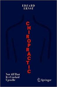 Chiropractic: Not All That It`s Cracked Up to Be