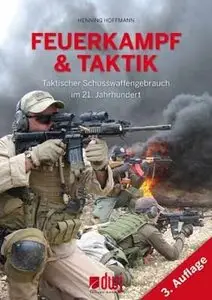 Feuerkampf und Taktik: Taktischer Schusswaffengebrauch im 21. Jahrhundert