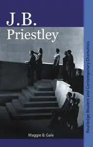 J.B. Priestley (Routledge Modern and Contemporary Dramatists) (repost)