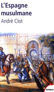 André Clot, "L'Espagne musulmane : VIIIe-XVe siècle"