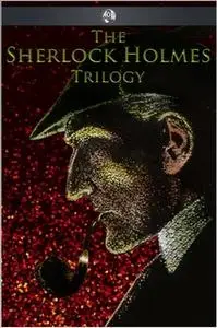 «The Sherlock Holmes Trilogy» by Arthur Conan Doyle