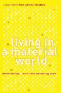 Living in a Material World: Economic Sociology Meets Science and Technology Studies