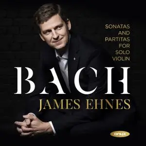 James Ehnes - Bach: Sonatas & Partitas for Solo Violin (2021) [Official Digital Download 24/96]