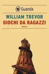 William Trevor - Giochi da ragazzi