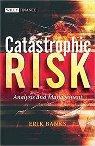 Catastrophic Risk: Analysis and Management, 2nd edition (Repost)