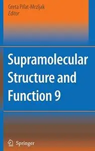 Supramolecular Structure and Function 9 (Repost)