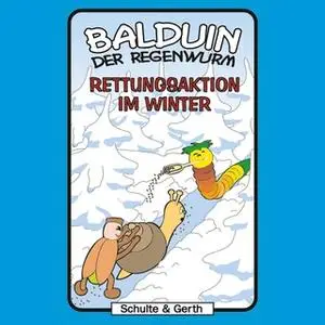«Balduin der Regenwurm - Band 2: Rettungsaktion im Winter» by Sabine Fischer,Timothy Kirk Thomas