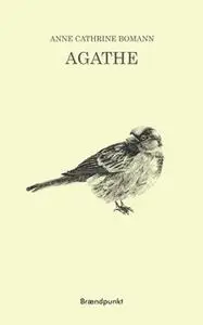 «Agathe» by Anne Cathrine Bomann