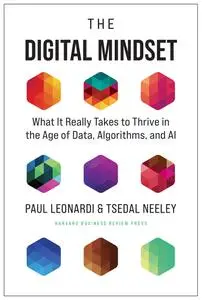 The Digital Mindset: What It Really Takes to Thrive in the Age of Data, Algorithms, and AI