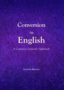Conversion in English: A Cognitive Semantic Approach