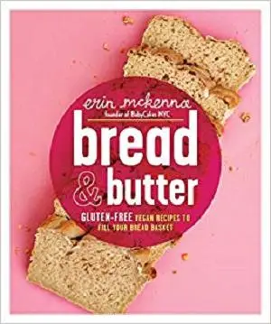 Bread & Butter: Gluten-Free Vegan Recipes to Fill Your Bread Basket: A Baking Book