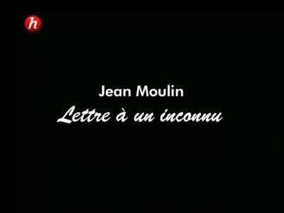 (Histoire) Jean Moulin, lettre à un inconnu (2010){Re-UP}