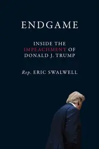Endgame: Inside the Impeachment of Donald J. Trump