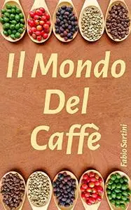 IL MONDO DEL CAFFÈ