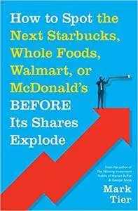 How to Spot the Next Starbucks, Whole Foods, Walmart, or McDonald's BEFORE Its Shares Explode