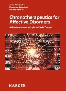 Chronotherapeutics for Affective Disorders: A Clinician's Manual for Light and Wake Therapy (repost)