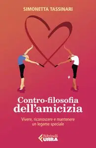 Simonetta Tassinari - Contro-filosofia dell'amicizia
