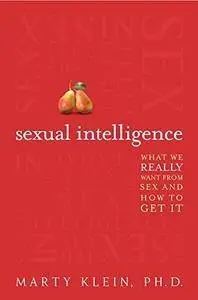 Sexual Intelligence: What We Really Want from Sex--and How to Get It [Repost]