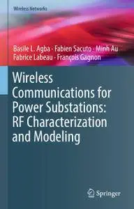 Wireless Communications for Power Substations: RF Characterization and Modeling