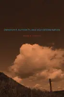 Ownership, Authority, and Self-Determination: Moral Principles and Indigenous Rights Claim