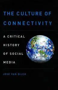 The Culture of Connectivity: A Critical History of Social Media (Repost)