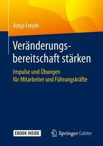 Veränderungsbereitschaft stärken: Impulse und Übungen für Mitarbeiter und Führungskräfte