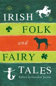 «Irish Folk and Fairy Tales» by Gordon Jarvie