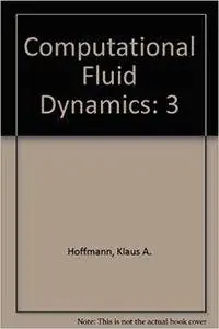 Computational Fluid Dynamics: 3 (4th Edition)