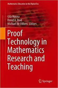 Proof Technology in Mathematics Research and Teaching