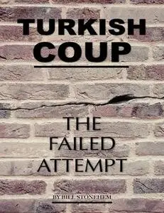 «Turkish Coup: The Failed Attempt» by Bill Stonehem