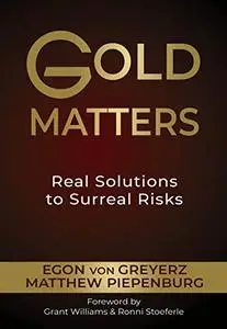 Gold Matters: Real Solutions To Surreal Risks