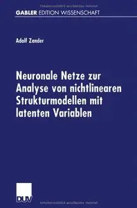 Neuronale Netze zur Analyse von nichtlinearen Strukturmodellen mit latenten Variablen by Adolf Zander