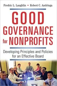 Good Governance for Nonprofits: Developing Principles and Policies for an Effective Board (repost)