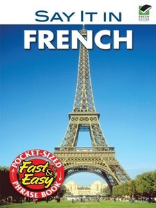 Say It in French: New Edition (Dover Language Guides Say It Series)