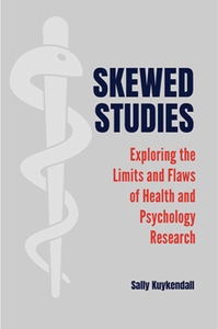 Skewed Studies : Exploring the Limits and Flaws of Health and Psychology Research