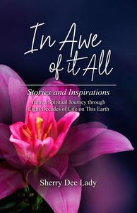 «In Awe of It All» by Sherry Dee Lady