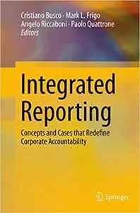Integrated Reporting: Concepts and Cases that Redefine Corporate Accountability