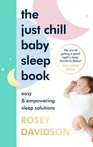 The Just Chill Baby Sleep Book: Easy and Empowering Sleep Solutions