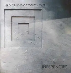 Sergi Sirvent Octopussy Cats - Inferencies (2012) {Fresh Sound New Talent}