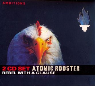 Atomic Rooster - Rebel With A Clause (2005)