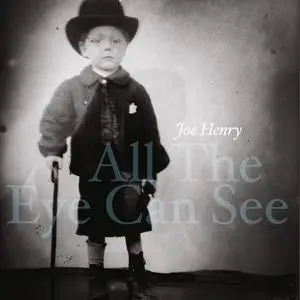 Joe Henry - All the Eye Can See (2023)