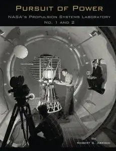 Robert S. Arrighi, "Pursuit of Power: NASA's Propulsion Systems Laboratory No. 1 and 2"