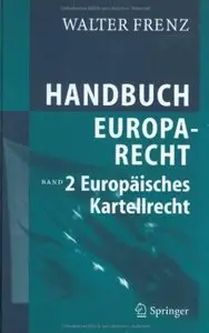 Handbuch Europarecht: Band 2: Europäisches Kartellrecht