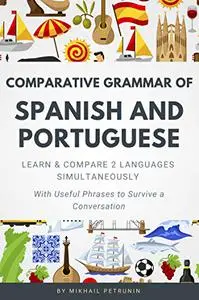Comparative Grammar of Spanish and Portuguese: Learn & Compare 2 Languages Simultaneously