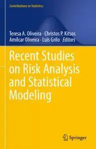 Recent Studies on Risk Analysis and Statistical Modeling