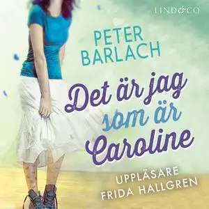 «Det är jag som är Caroline» by Peter Barlach