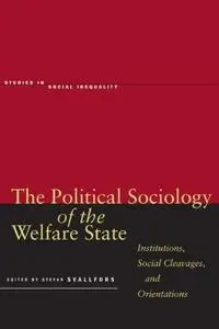 The Political Sociology of the Welfare State: Institutions, Social Cleavages, and Orientations (Studies in Social Inequality)