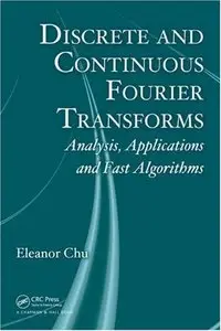 Discrete and Continuous Fourier Transforms: Analysis, Applications and Fast Algorithms (Repost)