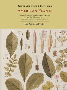 Nikolaus Joseph Jacquin's American Plants: Botanical Expedition to the Caribbean (1754-1759) and the Publication of... (repost)