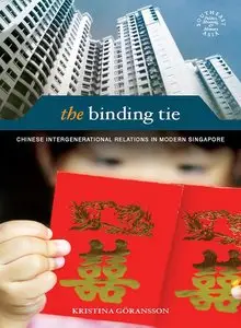 The Binding Tie: Chinese Intergenerational Relations in Modern Singapore (repost)